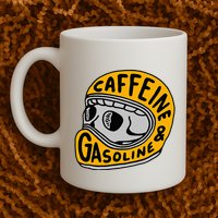 Caffeine And Gasoline Mug