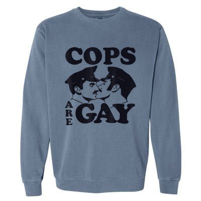 Cops Are Gay LGBT Funny Apparel Garment-Dyed Sweatshirt