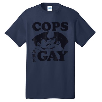 Cops Are Gay LGBT Funny Apparel Tall T-Shirt