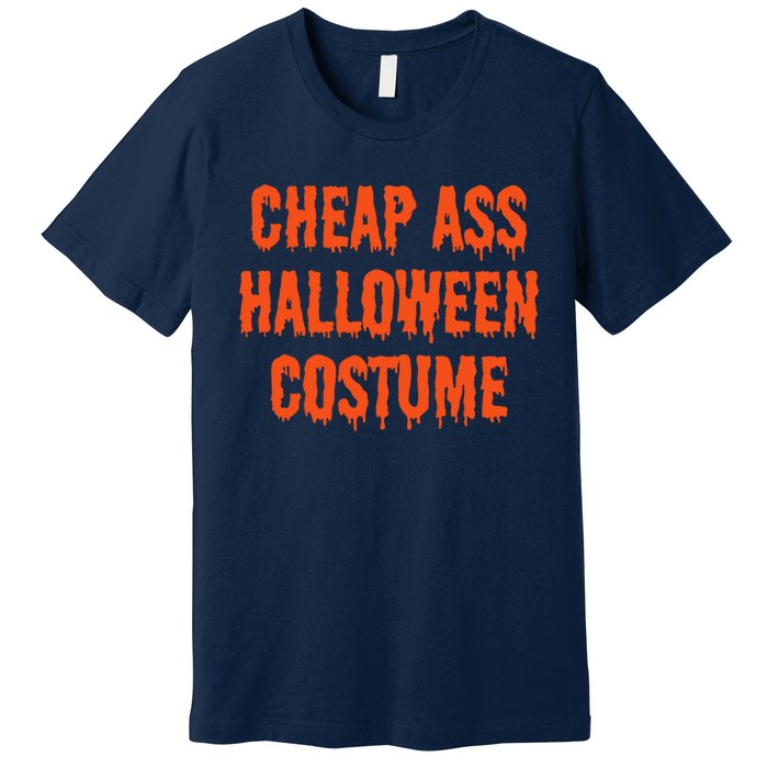 Cheap Ass Halloween Costume Funny Halloween Premium T-Shirt