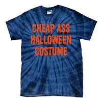 Cheap Ass Halloween Costume Funny Halloween Tie-Dye T-Shirt