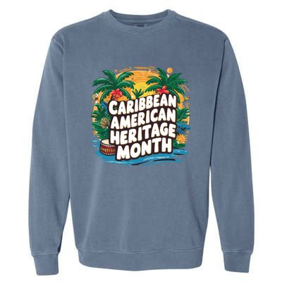 Caribbean American Heritage Month Gift Garment-Dyed Sweatshirt