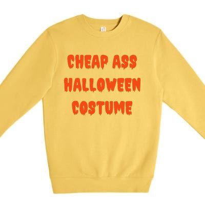 Cheap Ass Halloween Costume Funny Halloween Premium Crewneck Sweatshirt