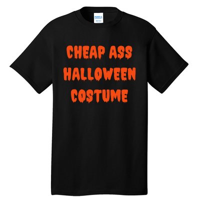 Cheap Ass Halloween Costume Funny Halloween Tall T-Shirt