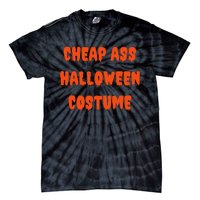 Cheap Ass Halloween Costume Funny Halloween Tie-Dye T-Shirt