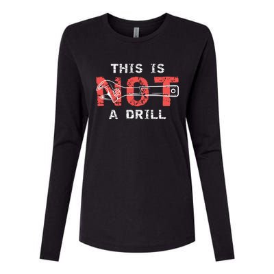 Contractor And Handy And Diy Enthusiasts' This Is Not A Drill Gift Womens Cotton Relaxed Long Sleeve T-Shirt