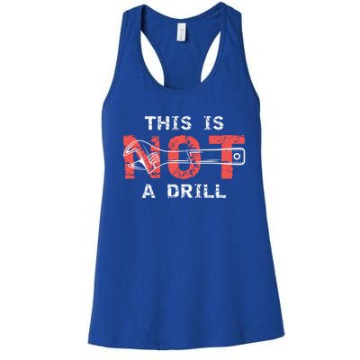 Contractor And Handy And Diy Enthusiasts' This Is Not A Drill Gift Women's Racerback Tank