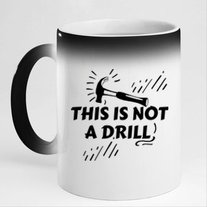 Crafts Artisan Humor Sayings This Is Not A Drill Gift 11oz Black Color Changing Mug