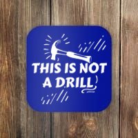 Crafts Artisan Humor Sayings This Is Not A Drill Gift Coaster