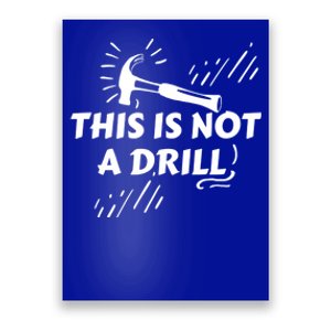 Crafts Artisan Humor Sayings This Is Not A Drill Gift Poster