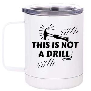 Crafts Artisan Humor Sayings This Is Not A Drill Gift 12 oz Stainless Steel Tumbler Cup