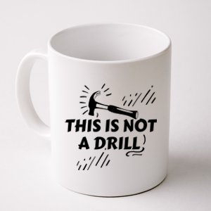 Crafts Artisan Humor Sayings This Is Not A Drill Gift Coffee Mug