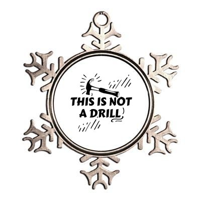 Crafts Artisan Humor Sayings This Is Not A Drill Gift Metallic Star Ornament