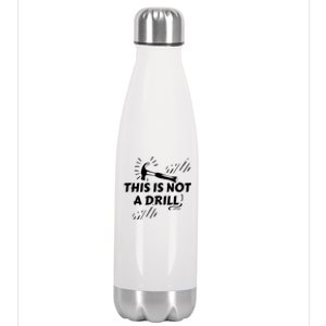 Crafts Artisan Humor Sayings This Is Not A Drill Gift Stainless Steel Insulated Water Bottle