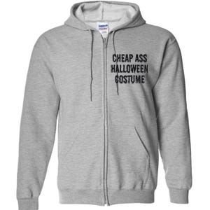 Cheap Ass Halloween Funny Halloween Full Zip Hoodie