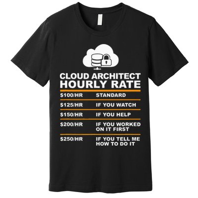 Cloud Architect hourly Rate USDProgrammer Hourly Rate Gift Premium T-Shirt