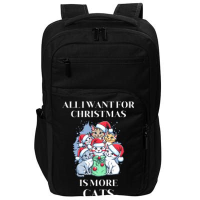 Christmas All I Want For Christmas Is More Cats Cool Gift Impact Tech Backpack