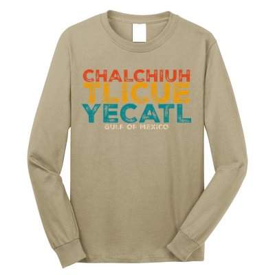 Chalchiuhtlicueyecatl Aztec Indian Gulf Of Mexico Since 1672 Long Sleeve Shirt