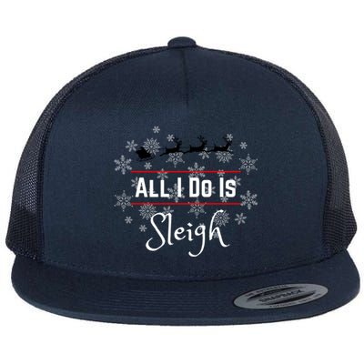 Christmas All I Do Is Sleigh Santa Reindeer Meme Gift Flat Bill Trucker Hat