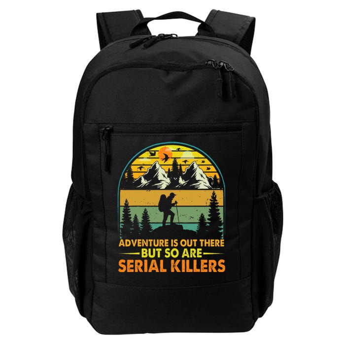 Camping Adventure Is Out There But So Are Serial Killers Daily Commute Backpack