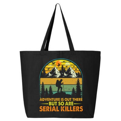 Camping Adventure Is Out There But So Are Serial Killers 25L Jumbo Tote