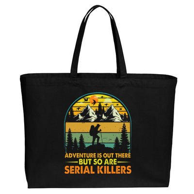 Camping Adventure Is Out There But So Are Serial Killers Cotton Canvas Jumbo Tote