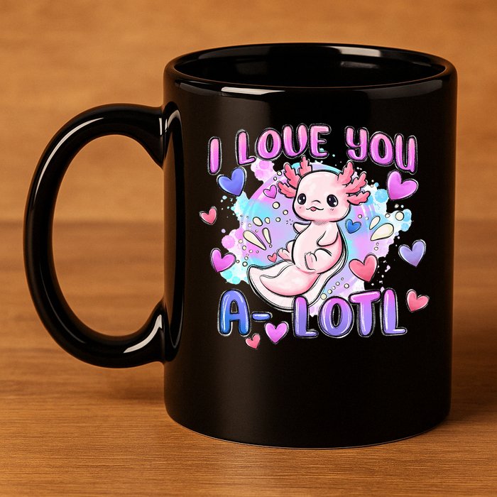 Cute Axolotl I Love You A-Lotl Valentines Day   11oz C Handle Ceramic Mug