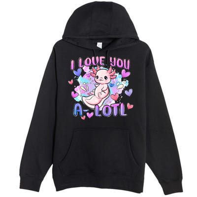 Cute Axolotl I Love You A-Lotl Valentines Day   Premium Pullover Hoodie