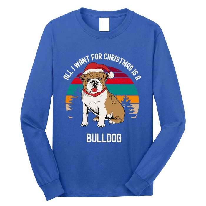 Cute All I Want For Christmas Is A Bulldog Gift Long Sleeve Shirt