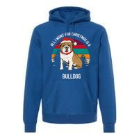 Cute All I Want For Christmas Is A Bulldog Gift Premium Hoodie