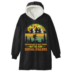 Camping Adventure Is Out There But So Are Serial Killers Hooded Wearable Blanket