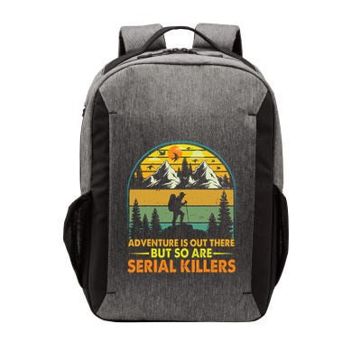 Camping Adventure Is Out There But So Are Serial Killers Vector Backpack