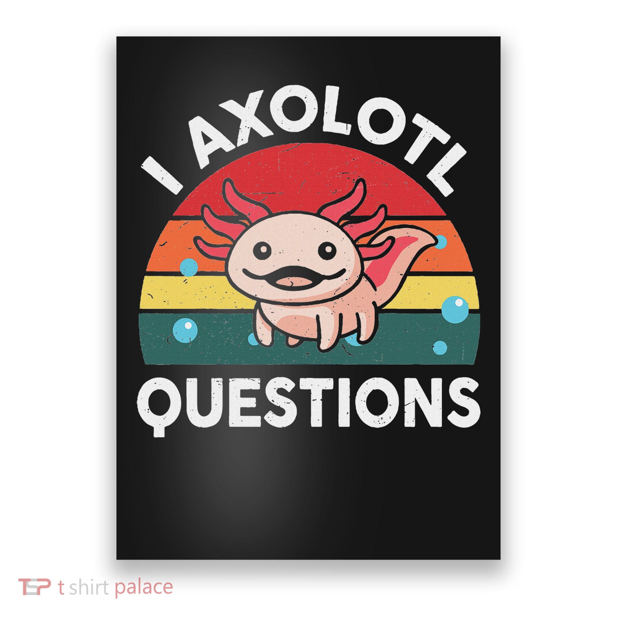 Cute Axolotl I Axolotl Question Toddler Boy Kids Funny Poster