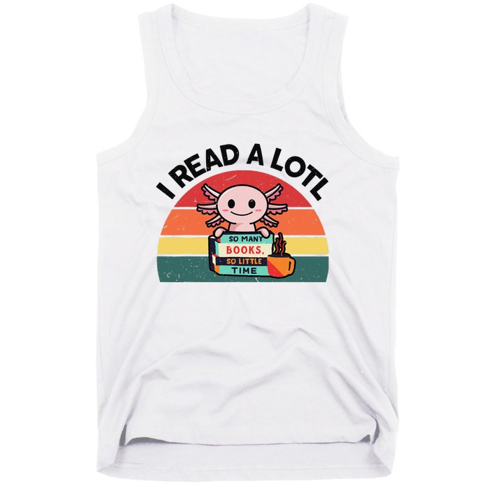 Cute Axolotl I Read A Lotl Funny Bookworm  Tank Top