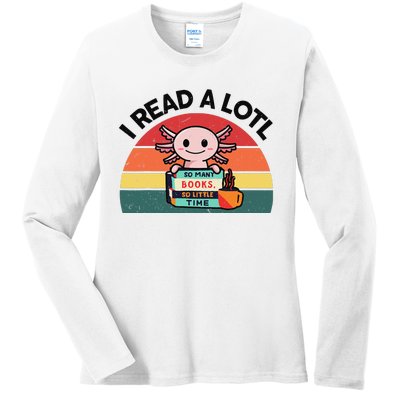 Cute Axolotl I Read A Lotl Funny Bookworm  Ladies Long Sleeve Shirt