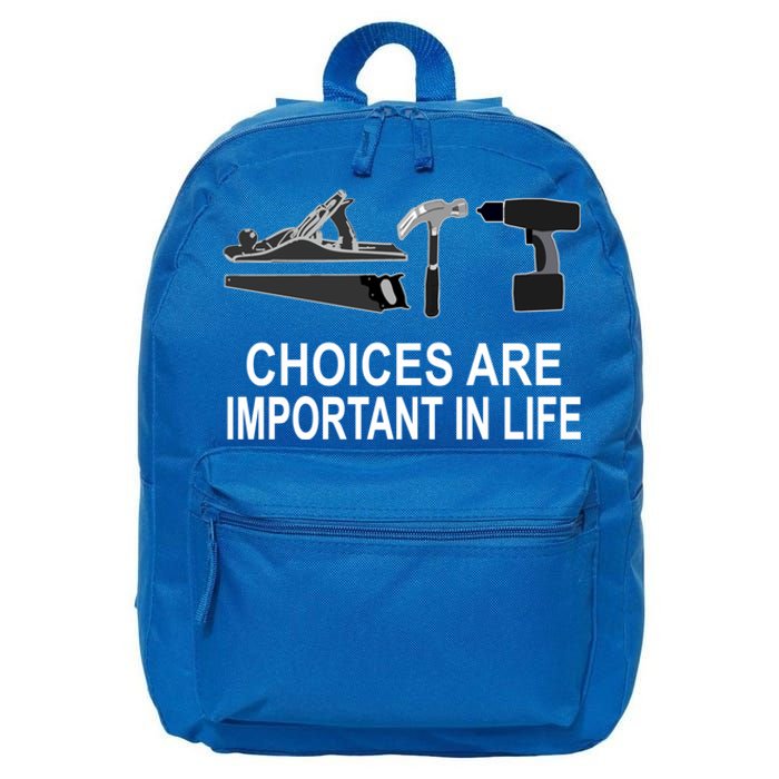 Choices Are Important In Life Funny Carpenter Gift 16 in Basic Backpack