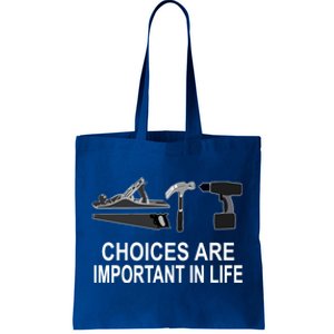 Choices Are Important In Life Funny Carpenter Gift Tote Bag