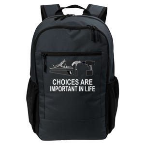 Choices Are Important In Life Funny Carpenter Gift Daily Commute Backpack