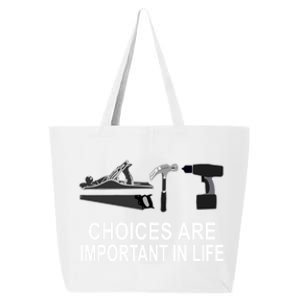 Choices Are Important In Life Funny Carpenter Gift 25L Jumbo Tote