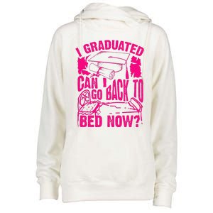 Cool Artful I Graduated Can I Go Back To Bed Now Gift Gift Womens Funnel Neck Pullover Hood