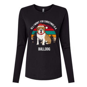 Cute All I Want For Christmas Is A Bulldog Gift Womens Cotton Relaxed Long Sleeve T-Shirt