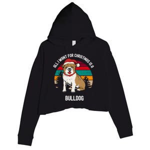 Cute All I Want For Christmas Is A Bulldog Gift Crop Fleece Hoodie