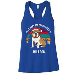 Cute All I Want For Christmas Is A Bulldog Gift Women's Racerback Tank