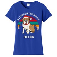 Cute All I Want For Christmas Is A Bulldog Gift Women's T-Shirt