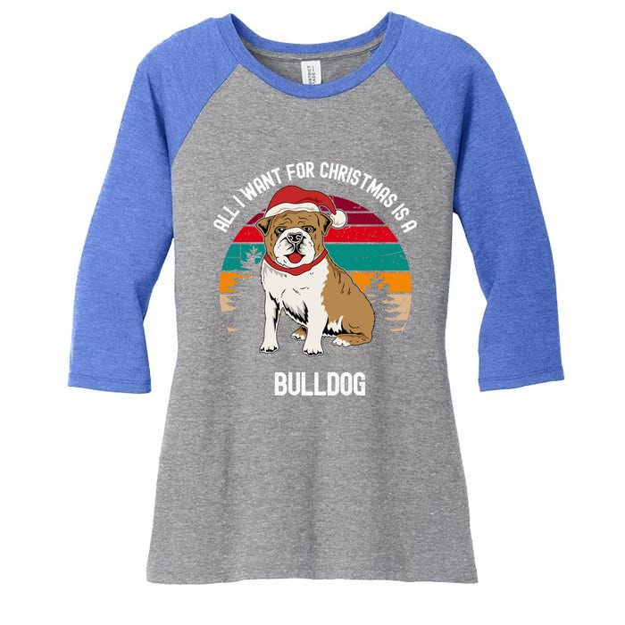 Cute All I Want For Christmas Is A Bulldog Gift Women's Tri-Blend 3/4-Sleeve Raglan Shirt