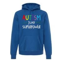 Colorful Autism Is My Superpower Autism Awareness Cool Gift Premium Hoodie