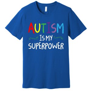 Colorful Autism Is My Superpower Autism Awareness Cool Gift Premium T-Shirt