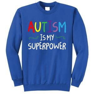 Colorful Autism Is My Superpower Autism Awareness Cool Gift Tall Sweatshirt