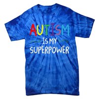 Colorful Autism Is My Superpower Autism Awareness Cool Gift Tie-Dye T-Shirt