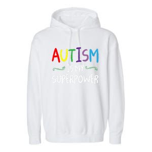 Colorful Autism Is My Superpower Autism Awareness Cool Gift Garment-Dyed Fleece Hoodie